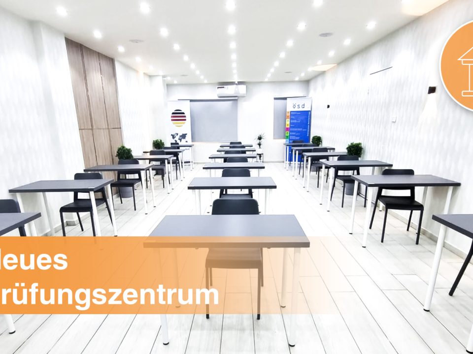 Deutschprüfungen in Saudi Arabien, Riad - Neues ÖSD Prüfungszentrum