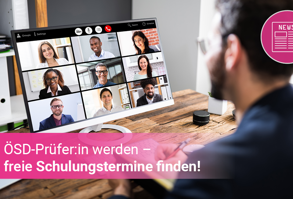 Schulungstermine für 2024 auf unserer ÖSD-Website.